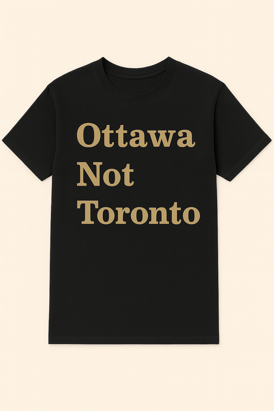 Ottawa Not Toronto Unisex Tee
